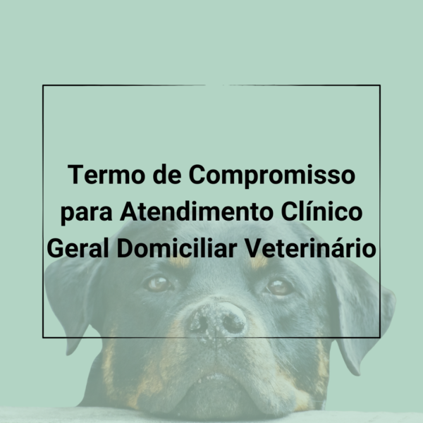 Contratos Veterinários - Termo para Atendimento Veterinário Domiciliar