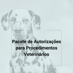 Contratos Veterinários - Pacote de Autorização de Procedimentos - Cirurgia Geral | Anestesia | Internação | Eutanásia | Alta e Retirada sem Alta