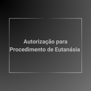 Contratos Veterinários - Termo e Contrato de Autorização para Eutanásia