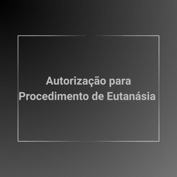 Contratos Veterinários - Termo e Contrato de Autorização para Eutanásia